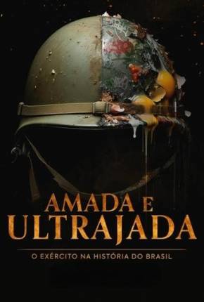 Série Amada e Ultrajada - O Exército na História do Brasil 1ª Temporada - Torrent