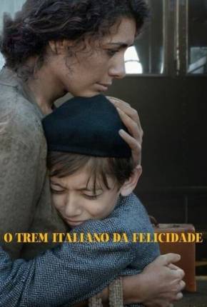 Filme O Trem Italiano da Felicidade - Torrent