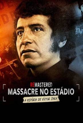 Capa ReMastered - Massacre no Estádio - A História de Victor Jara - Legendado